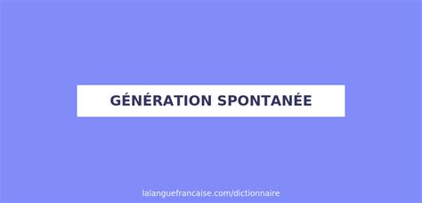 Définition de génération spontanée Dictionnaire français