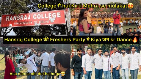 Hansraj College की Freshers Party मे Kiya जम कर Dance🔥 College मे Hui Kirtimehra Se Mulakat😍