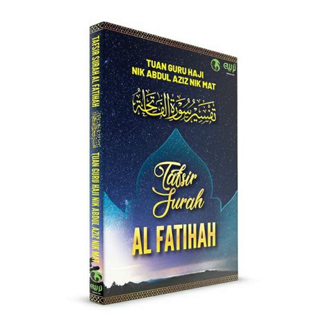 TAFSIR SURAH AL FATIHAH TUAN GURU NIK ABDUL AZIZ NIK MAT HARD COVER