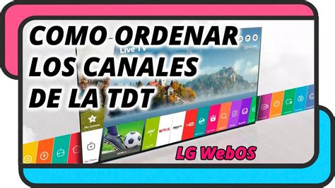 Como Ordenar Los Canales De La TDT En Un Smart TV LG WebOS YouTube