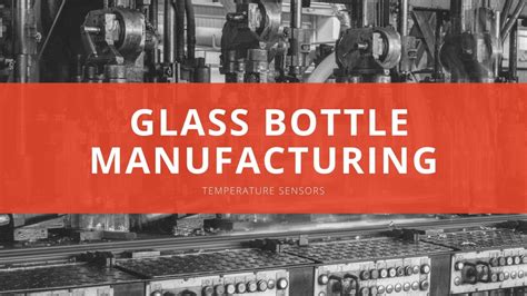 Glass Bottle Manufacturing Temperature Sensors Ecefast