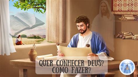 Quer Conhecer Deus Como Fazer Youtube