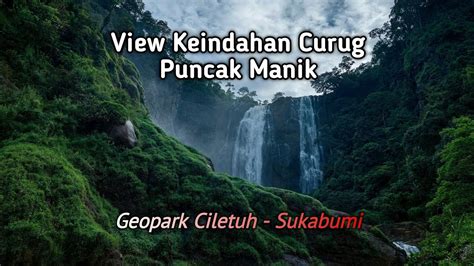 View Curug Puncak Manik Sukabumi Geopark Ciletuh Youtube