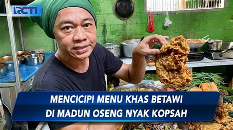 Lezatnya Madun Oseng Nyak Kopsah Di Tangerang Sis Youtube