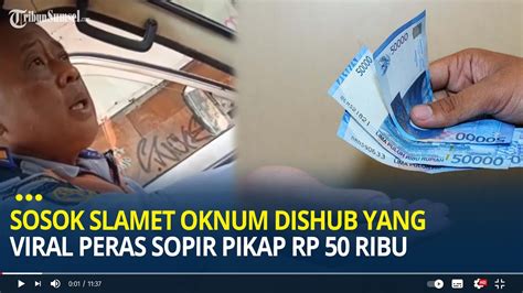 Sosok Slamet Oknum Dishub Yang Viral Peras Sopir Pikap Rp Ribu