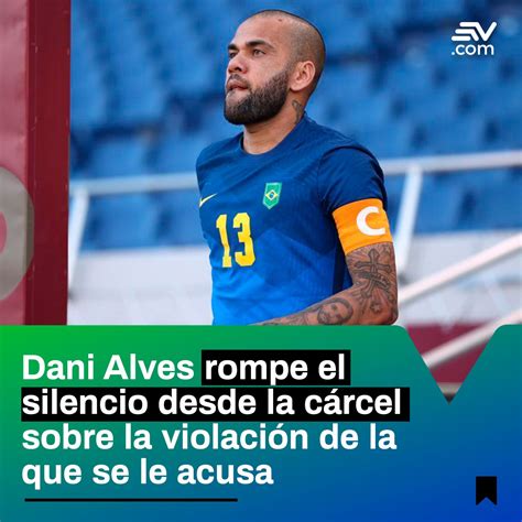 Ecuavisa On Twitter Rt Ecuavisainforma Dani Alves El Exjugador De