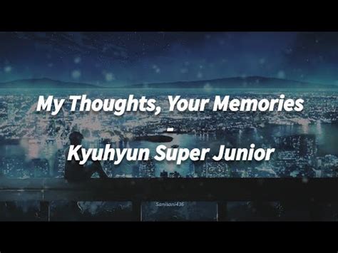 Kyuhyun Super Junior My Thoughts Your Memories LIRIK SUB INDO