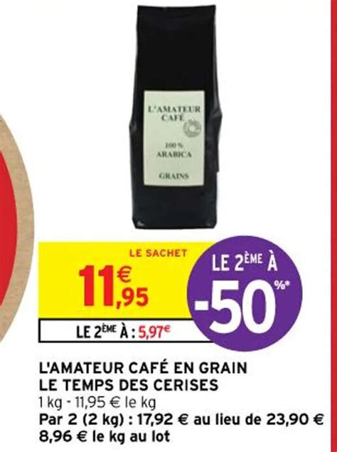 Promo L AMATEUR CAFÉ EN GRAIN LE TEMPS DES CERISES chez Intermarché