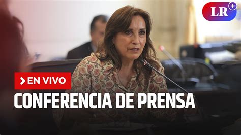 Presidenta Dina Boluarte Brinda Conferencia De Prensa EN VIVO