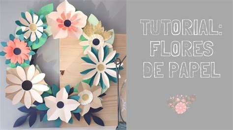 Tutorial Cómo Hacer Flores De Papel E Ideas Para Decorar Con Flores