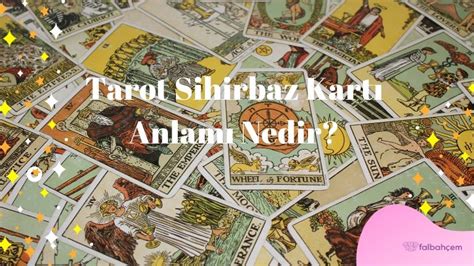 Tarot Sihirbaz Kart Anlam Nedir Falbahcem