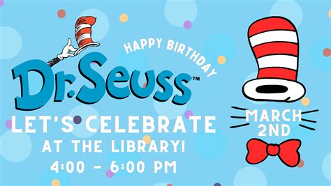 Celebrate Dr Seusss Birthday At The Library