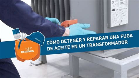 COMO DETENER Y REPARAR UNA FUGA DE ACEITE EN UN TRANSFORMADOR Belzona