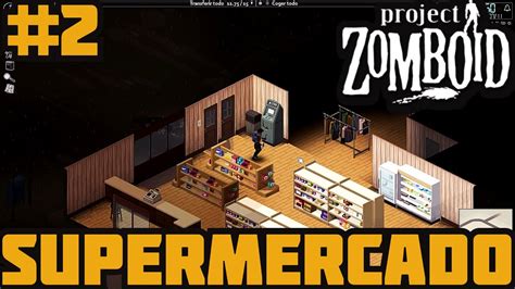 Project Zomboid 2 Explorando El Supermercado Viaje A Casa YouTube