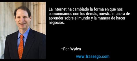 La Internet Ha Cambiado La Forma En Que Nos Comunicamos Con Ron Wyden