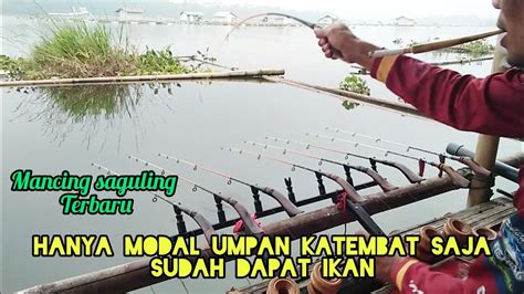 HANYA MODAL UMPAN KATEMBAT SAJA SUDAH DAPAT IKAN Mancing Saguling