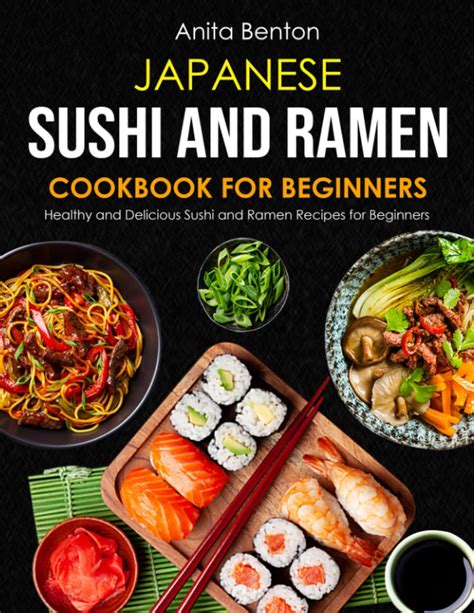 Japanese Sushi And Ramen Cookbook For Beginners Healthy And Delicious