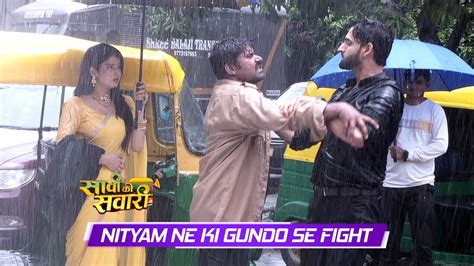 Saavi Ki Savaari On Location Saavi Ke Liye Nityam Ne Ki Gundo Se Fight