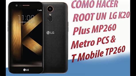 Como Hacer Root Un Lg K20 Plus Mp260 Metro Pcs And T Mobile Tp260 Youtube