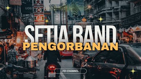 Pengorbanan Setia Band Lirik Lagu Youtube