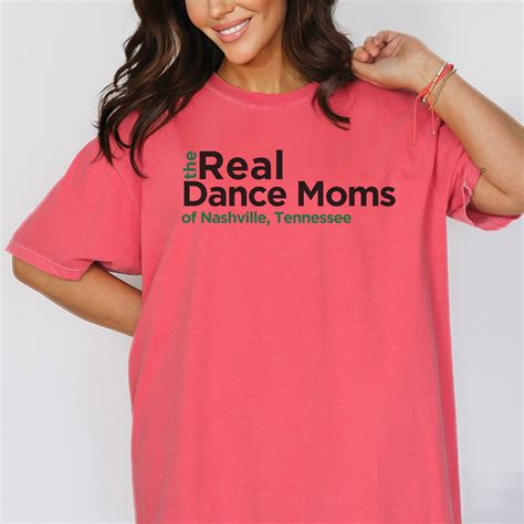 The Real Dance Moms T Shirt In Comfort Colors Custom Dance Moms T