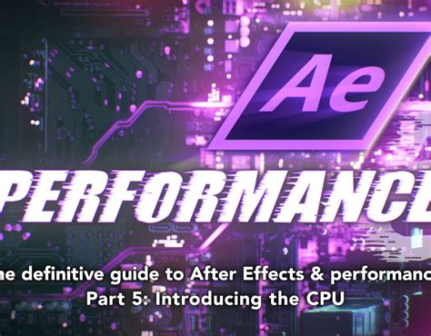 After Effects Performance Part Introducing The Cpu By Chris Zwar