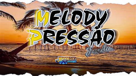 Set Melody Press O Junho Dj Jeferson Consagrado S As Melhores