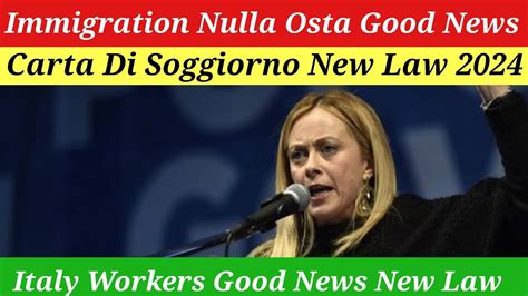 New Italy Govt New Immigration Nulla Osta Good News Carta Di