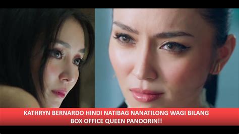 Kathryn Bernardo Wagi At Nanatiling Bilang Box Office Queen Ang