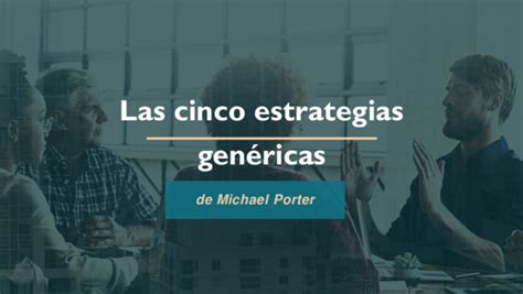 Pdf Las Cinco Estrategias Genéricas De Michael Porter