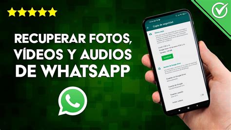 Cómo Recuperar Fotos Vídeos y Audios Borrados de WhatsApp que me