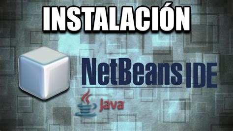 Descarga E Instalaci N De Netbeans Ide Y Java Development Kit Para