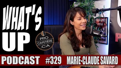 Marie Claude Savard Whats Up Podcast 329 YouTube