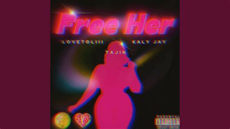 Free Her Feat Kaly Jay Tajin YouTube