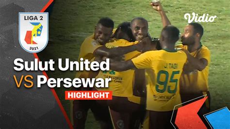 Highlight Sulut United 1 Vs 1 Persewar Liga 2 2021 2022 Vidio