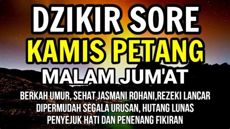 DZIKIR SORE MALAM Di HARI KAMIS MALAM JUMAT L Doa Pembuka Rezeki Dari