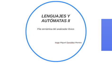 LENGUAJES Y AUTOMATAS II By Hugo Gonzalez On Prezi