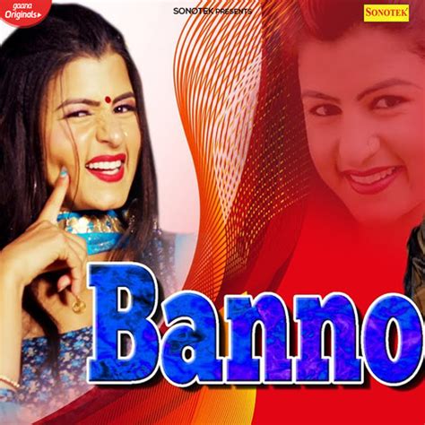 Banno Song Download: Banno MP3 Haryanvi Song Online Free on Gaana.com