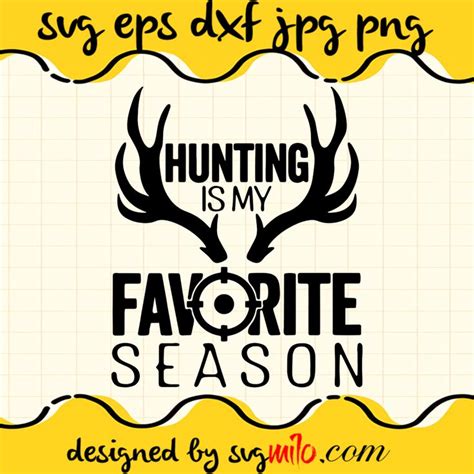 Hunting Is My Favorite Season SVG Deer SVG EPS PNG DXF Premium Qu