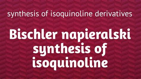 Bischler Napieralski Synthsis Of Isoquinoline Youtube