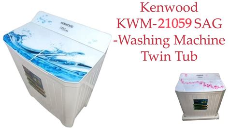 Kenwood Kwm Sag Washing Machine Twin Tub Youtube