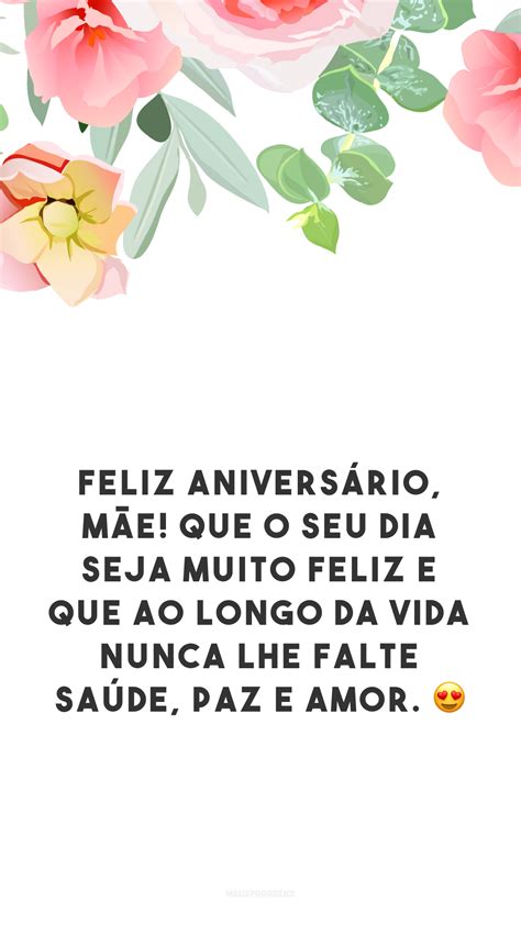 45 Frases De Aniversário Para Mãe Que Demonstram Seu Amor E Gratidão