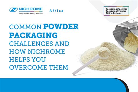 How Nichromes Powder Packaging Solutions Helps Overcome The Challenges