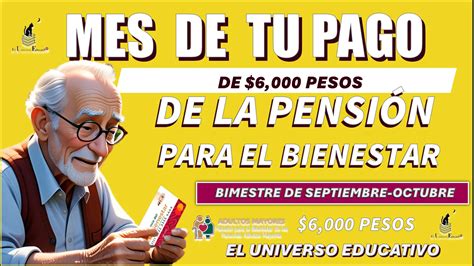 ≫ Mes De Tu Pago De 6 000 Pesos De La PensiÓn Para El Bienestar De