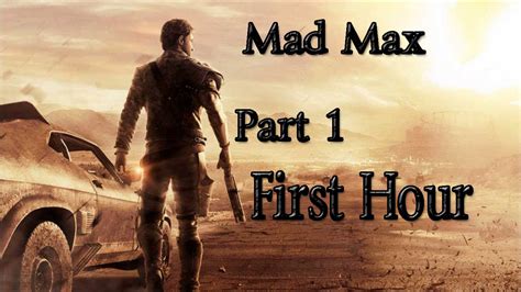 Mad Max Walkthrough Part First Hour Look Youtube