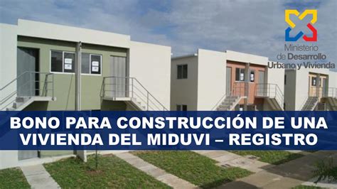 Bono Para Construcci N De Una Vivienda Del Miduvi Registro