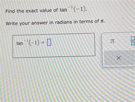 Solved Find the exact value of tan−1(−1) Write your answer | Chegg.com 