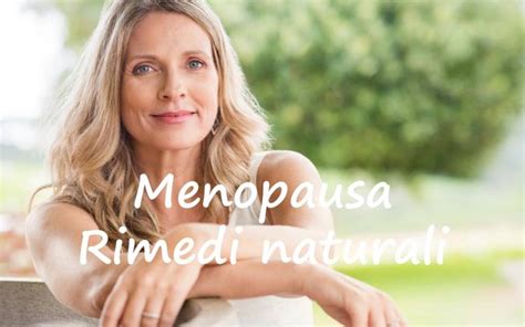 Menopausa 12 Rimedi Naturali Cause E Sintomi Naturopataonline