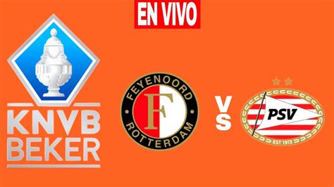 Feyenoord Vs PSV En Vivo KNVB BEKER YouTube