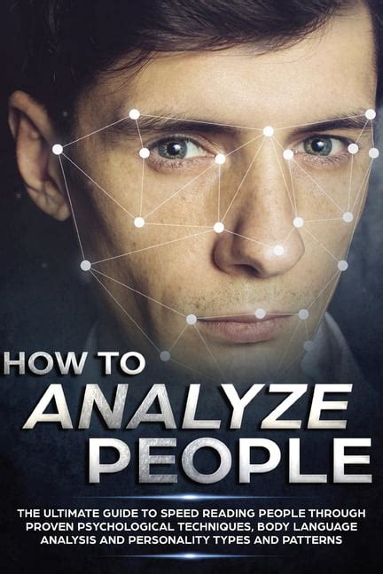 How To Analyze People The Ultimate Guide To Speed Reading People Through Proven Psychological